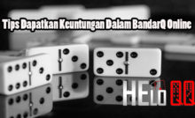 Tips Dapatkan Keuntungan Dalam BandarQ Online